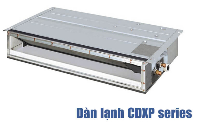 DÀN LẠNH GIẤU TRẦN NỐI ỐNG GIÓ ÁP SUẤT TĨNH THẤP MULTI NX - CDXP SERIES LOẠI MỎNG